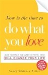 Nancy Whitney Reiter, Nancy Whitney-Reiter - Now Is the Time to Do What You Love