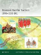 Nic Fields, Gerry Embleton, Sam Embleton, Samuel Embleton, Ian Rotherham, Martin Windrow - Roman Battle Tactics 390-110 BC