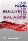 Constance Hanel, Barbara Trolley, Barbara C. Trolley, Barbara C. Hanel Trolley, Constance Hanel, Hanel Constance... - Cyber Kids, Cyber Bullying, Cyber Balance