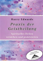 Harry Edwards - Praxis der Geistheilung