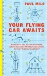 Paul Milo, Milo Paul - Your Flying Car Awaits