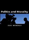 S Mendus, Susan Mendus, Susan (University of York UK) Mendus - Politics and Morality