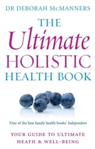 Deborah McManners, McManners Deborah - The Ultimate Holistic Health Book
