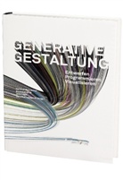 Hartmut Bohnacker, Benedikt Groß, Julia Laub, Hartmut Bohnacker, Lazzeroni Claudius, Benedik Gross... - Generative Gestaltung