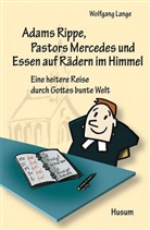 Wolfgan Lange, Wolfgang Lange - Adams Rippe, Pastors Mercedes und Essen auf Rädern im Himmel