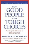 Rushworth M. Kidder - How Good People Make Tough Choices