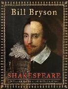 Bill Bryson - Shakespeare (The Illustrated and Updated Edition)