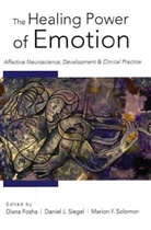Diana Fosha, Marion F. Solomon, Diana Fosha, Fosha Diana, Daniel J Siegel, Daniel J. Siegel... - Healing Power of Emotion