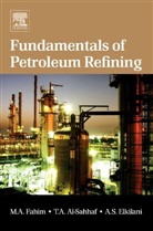 Taher A. Al-Sahhaf, Taher A. (Department of Chemical Engineering Al-Sahhaf, Al-Sahhaf Taher A., Amal Elkilani, Amal (Department of Chemical Engineering Elkilani, Elkilani Amal... - Fundamentals of Petroleum Refining