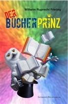 Wilhelm R Frieling, Wilhelm R. Frieling, Wilhelm Ruprecht Frieling - Der Bücherprinz