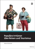 Albrecht Steinecke - Populäre Irrtümer über Reisen und Tourismus