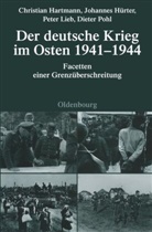 Christia Hartmann, Christian Hartmann, Johanne Hürter, Johannes Hürter, Peter Lieb, Peter u Lieb... - Der deutsche Krieg im Osten 1941-1944