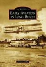 Gerrie Schipske - Early Aviation in Long Beach