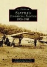 Foreword By Bill Boeing Jr, Ed Davies, Steve Ellis - Seattle's Commercial Aviation: 1908-1941