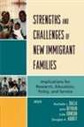 Rochelle L. Dalla, Rochelle L. (EDT)/ Defrain Dalla, Abbott Douglas A., Rochelle L Dalla, Rochelle L. Dalla, Dalla Rochelle L.... - Strengths and Challenges of New Immigrant Families