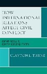 Clayton L Thyne, Clayton L. Thyne, Thyne Clayton L. - How International Relations Affect Civil Conflict