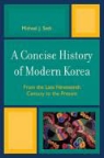 Michael J. Seth - Concise History of Modern Korea