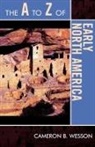 Cameron B Wesson, Cameron B. Wesson - The A to Z of Early North America