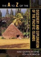 Max Quanchi, Max/ Robson Quanchi, John Robson - The A to Z of the Discovery and Exploration of the Pacific Islands