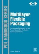 John R. Wagner, John R. Wagner Jr, John R. Wagner Jr - Multilayer Flexible Packaging - Technology Applications for Food, Personal Care, Over counter