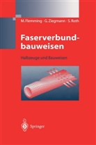 Manfre Flemming, Manfred Flemming, Siegfrie Roth, Siegfried Roth, Gerhar Ziegmann, Gerhard Ziegmann - Faserverbundbauweisen: Halbzeuge und Bauweisen