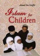 Ahmad Von Denffer, Arshad Gamiet, Ahmad von Denffer - Islam for Children