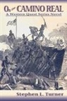 Stephen L. Turner - On the Camino Real