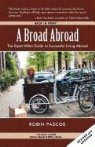 Robin Pascoe - A Broad Abroad: The Expat Wife's Guide to Successful Living Abroad