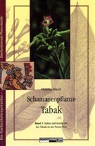 Christian Rätsch - Schamanenpflanze Tabak - 1: Kultur und Geschichte des Tabaks in der Neuen Welt