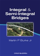 Martin P. Burke, Martin P Burke Jr, Martin P (M. P. Burke Bridges Burke Jr, Martin P. Burke Jr, Martin P. Burke Jr. - Integral and Semi-Integral Bridges