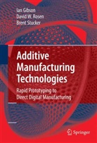 Ian Gibson, David W. Rosen, Brent Stucker - Additive Manufacturing Technologies