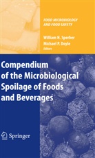 Michael P. Doyle, Willia H Sperber, William H Sperber, P Doyle, P Doyle, William H. Sperber - Compendium of the Microbiological Spoilage of Foods and Beverages