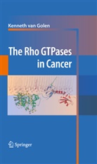 Kenneth Van Golen, Kenneth van Golen, Kennet van Golen, Kenneth Van Golen - The Rho GTPases in Cancer