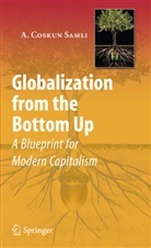 A Coskun Samli, A. C. Samli, A. Coskun Samli - Globalization from the Bottom Up