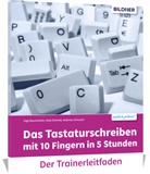 Ing Baumeister, Inge Baumeister, Christian Bildner, Anj Schmid, Anja Schmid, Andreas Zintzsch... - 10-Finger-Technik in nur 5 Stunden