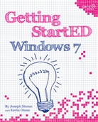 Joseph Moran, K. Otnes, Kevin Otnes - Getting StartED with Windows 7
