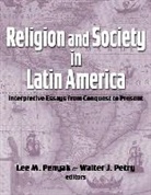 Lee M. (EDT)/ Petry Penyak, Lee M. Petry Penyak, Lee M Penyak, Lee M. Penyak, Walter J Petry, Walter J. Petry - Religion and Society in Latin America