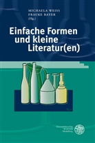 Bayer, Bayer, Frauke Bayer, Michael Weiss, Michaela Weiß - Einfache Formen und kleine Literatur(en)