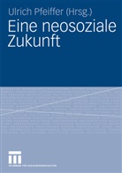 Ulric Pfeiffer, Ulrich Pfeiffer - Eine neosoziale Zukunft
