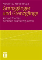 Konrad Thomas, Norber C Korte, Norbert C Korte, Norbert C. Korte, Konrad Thomas - Grenzgänger und Grenzgänge