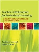 Almasi, Israel, Susan E Israel, Susan E. Israel, Lassonde, Cynthia Lassonde... - Teacher Collaboration for Professional Learning