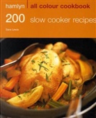 Hamlyn, Sara Lewis - 200 Slow Cooker Recipes