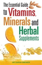 Dr Sarah Brewer, Dr. Sarah Brewer, Sarah Brewer - The Essential Guide to Vitamins, Minerals and Herbal Supplements