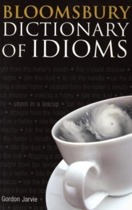Gordon Jarvie - Bloomsbury Dictionary of Idioms
