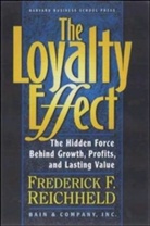 Frederick Reich, Frederick F. Reicheld, Fred Reichheld, Frederick Reichheld, Frederick F. Reichheld, Thomas Teal - Loyalty Effect
