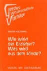 Walter Holtzapfel - Was wirkt der Erzieher? Was wird aus dem Kinde?
