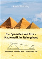 Armin Wirsching - Die Pyramiden von Giza - Mathematik in Stein gebaut