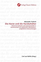 Alexander Tschirch - Die Harze und die Harzbehälter