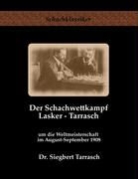 Siegbert Tarrasch, Jens- Rudolph, Jens-Eri Rudolph, Jens-Erik Rudolph - Der Schachwettkampf Lasker - Tarrasch