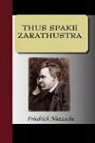 Friedrich Nietzsche, Friedrich Wilhelm Nietzsche - Thus Spake Zarathustra